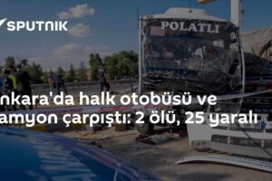 Ankara'da halk otobüsü ve kamyon çarpıştı: 2 ölü, 25 yaralı