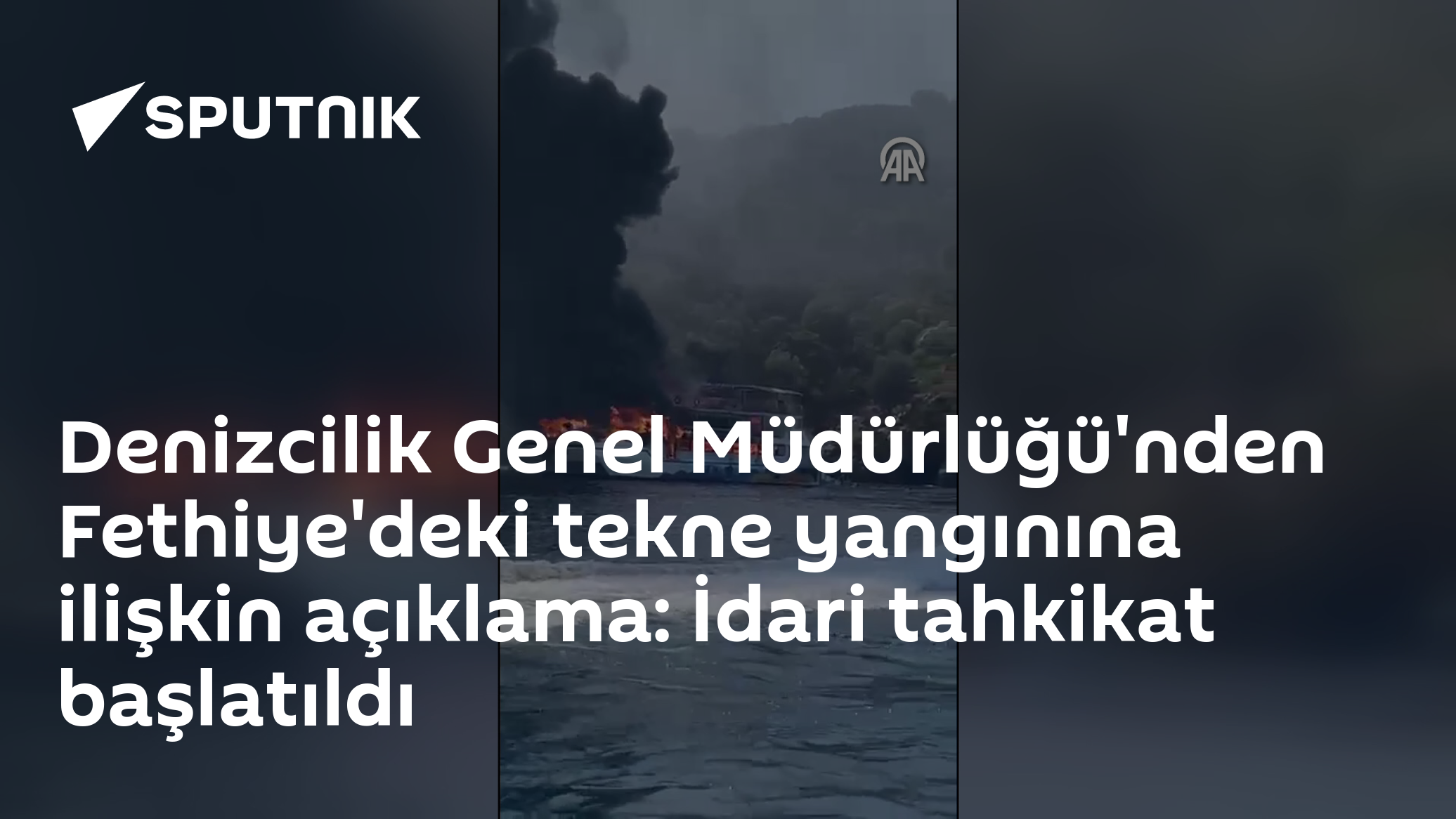 Denizcilik Genel Müdürlüğü'nden Fethiye'deki tekne yangınına ilişkin açıklama: İdari tahkikat başlatıldı