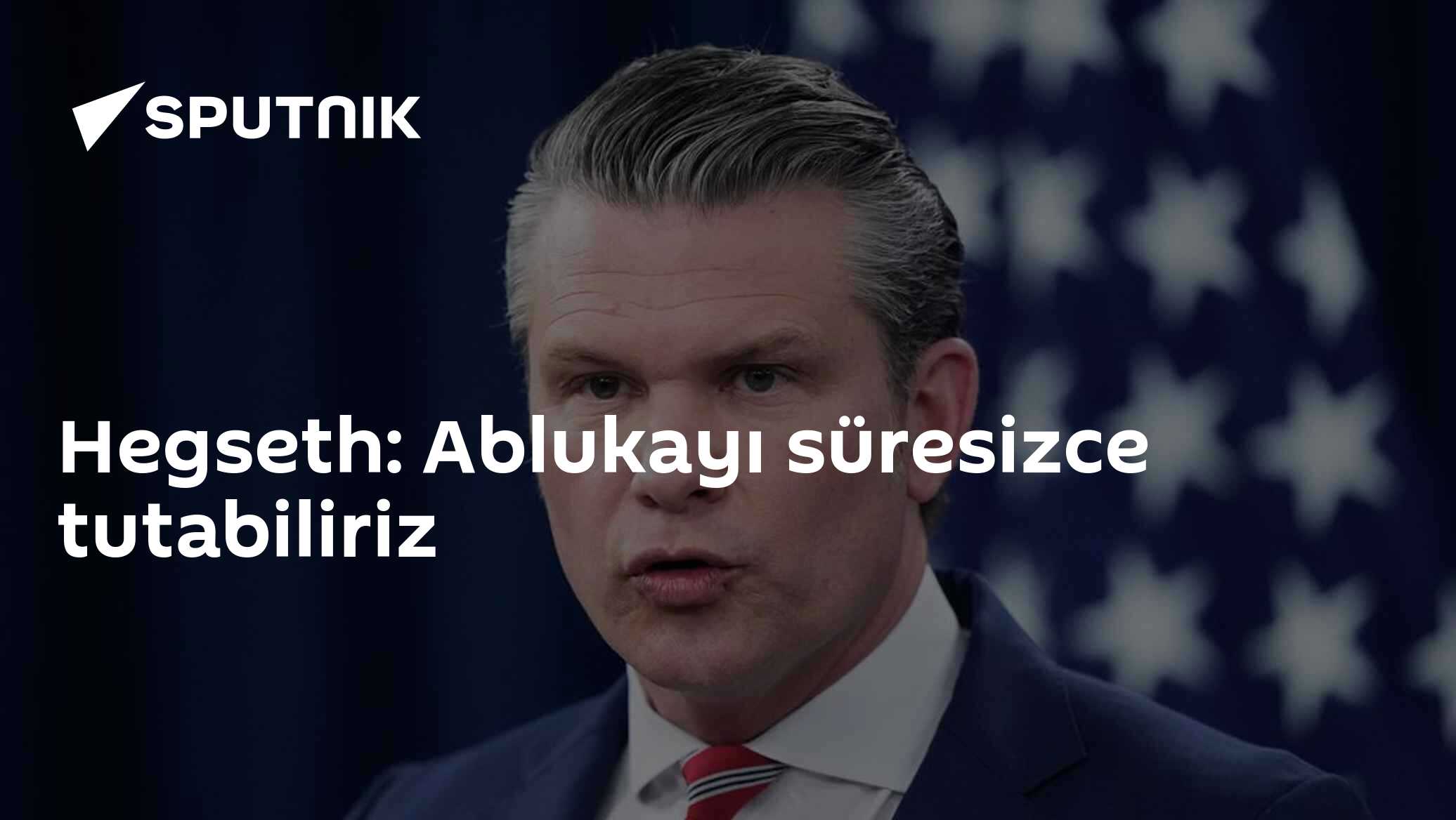 Hegseth: Ablukayı süresizce tutabiliriz