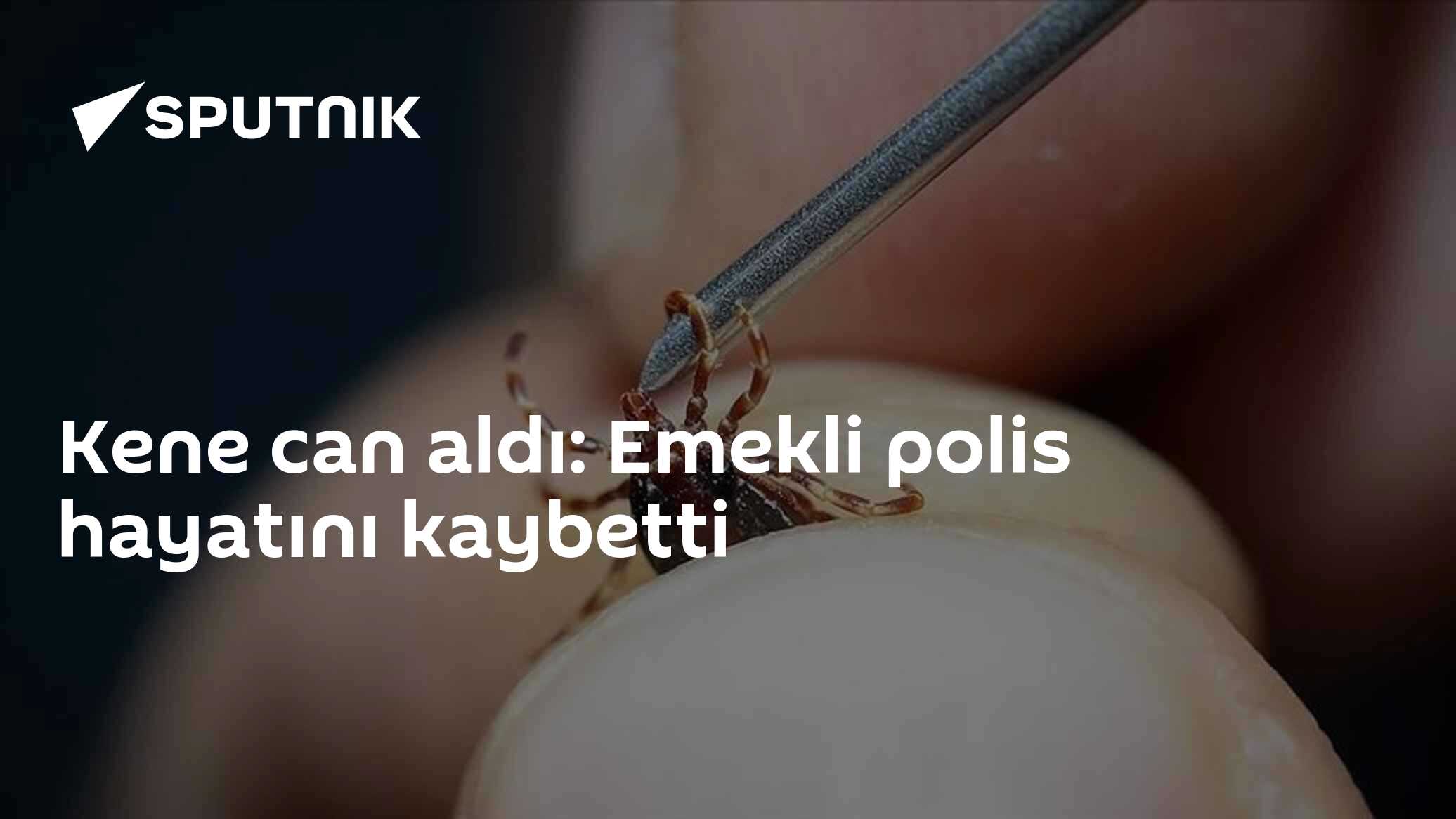 Kene can aldı: Emekli polis hayatını kaybetti