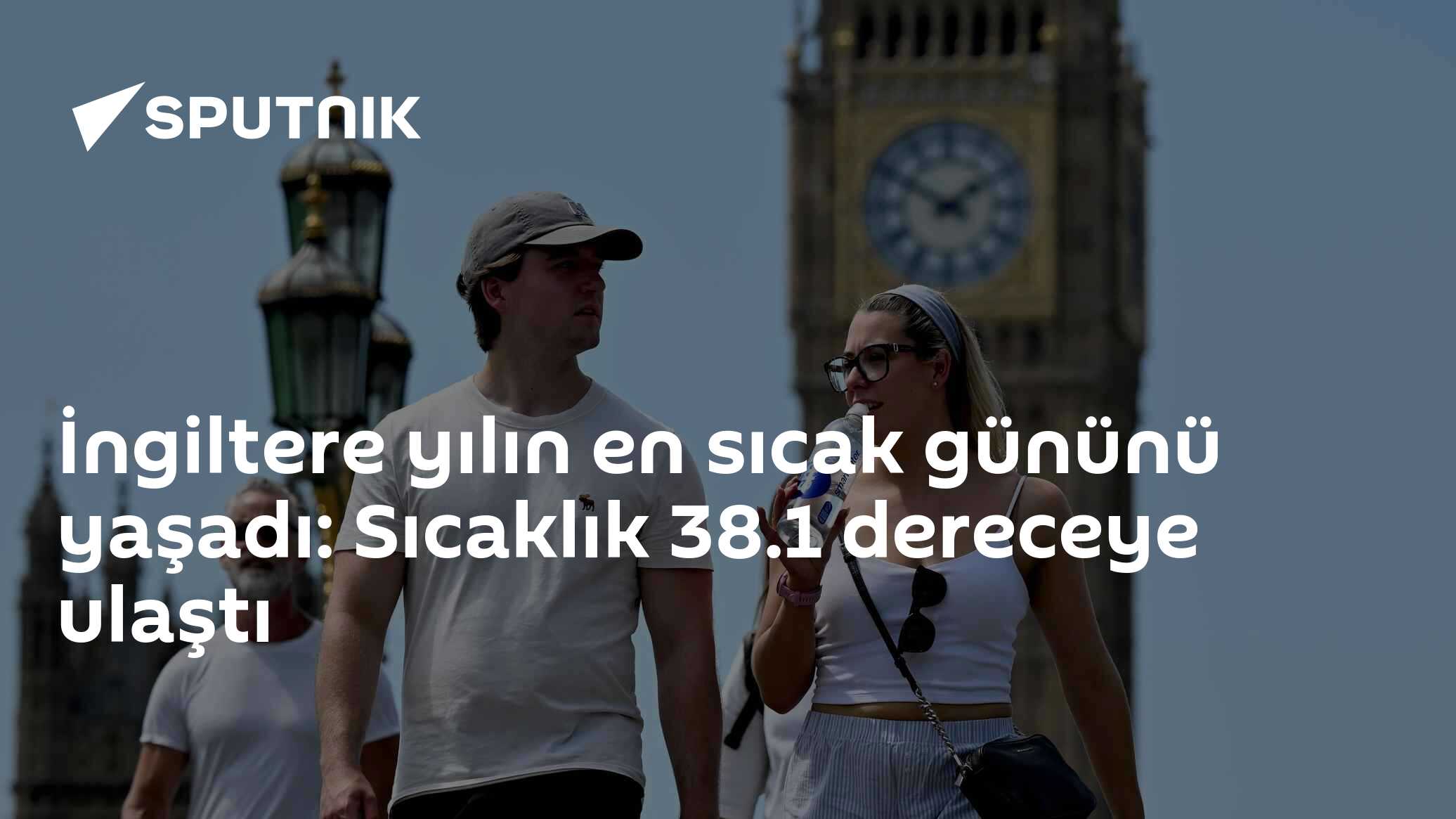 İngiltere yılın en sıcak gününü yaşadı: Sıcaklık 38.1 dereceye ulaştı