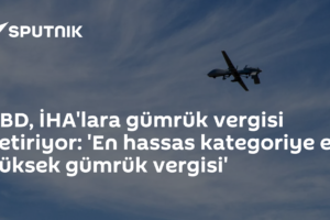 ABD, İHA'lara gümrük vergisi getiriyor: 'En hassas kategoriye en yüksek gümrük vergisi'