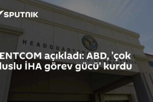 CENTCOM açıkladı: ABD, 'çok uluslu İHA görev gücü' kurdu