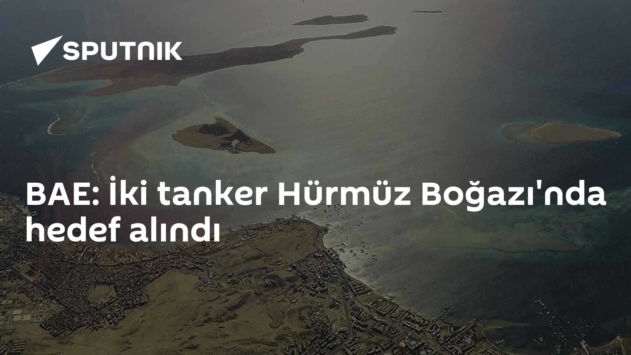 BAE: İki tanker Hürmüz Boğazı'nda hedef alındı
