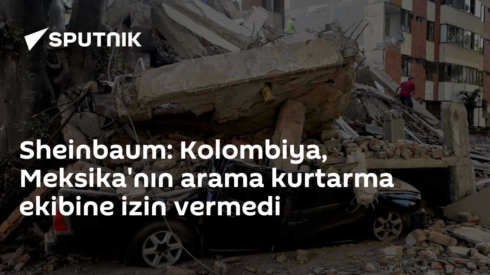 Sheinbaum: Kolombiya, Meksika'nın arama kurtarma ekibine izin vermedi
