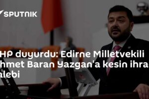 CHP duyurdu: Edirne Milletvekili Ahmet Baran Yazgan'a kesin ihraç talebi