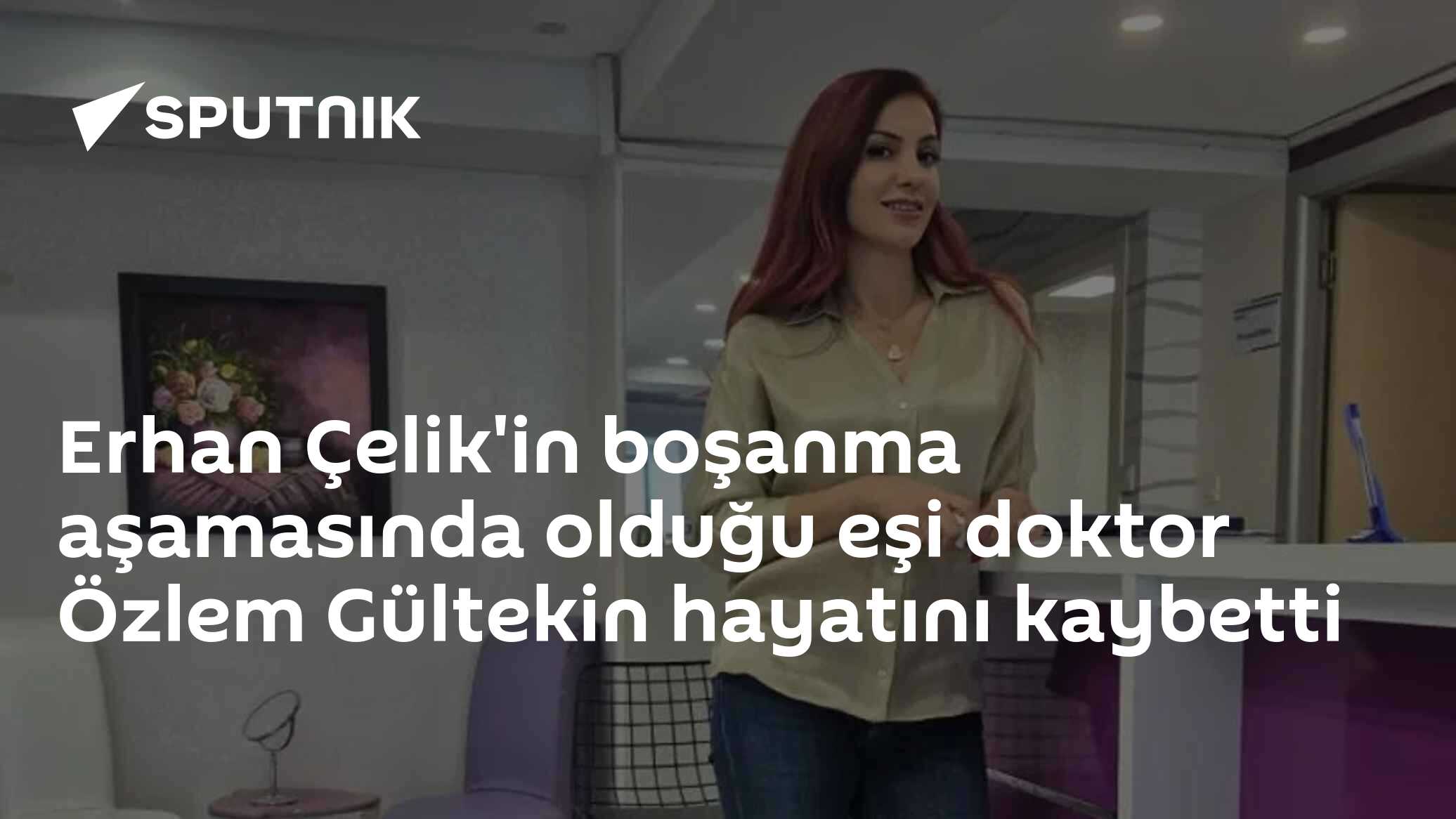 Erhan Çelik'in boşanma aşamasında olduğu eşi doktor Özlem Gültekin hayatını kaybetti