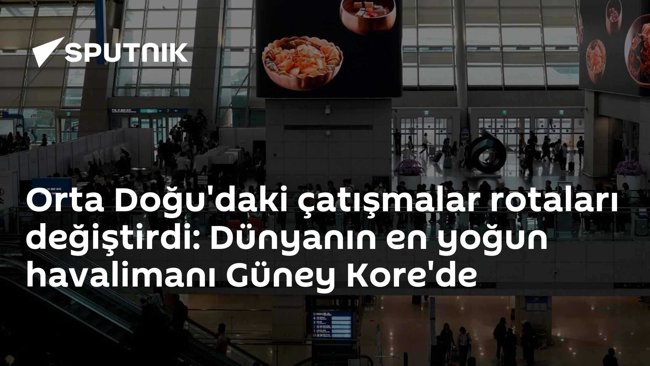 Orta Doğu'daki çatışmalar rotaları değiştirdi: Dünyanın en yoğun havalimanı Güney Kore'de