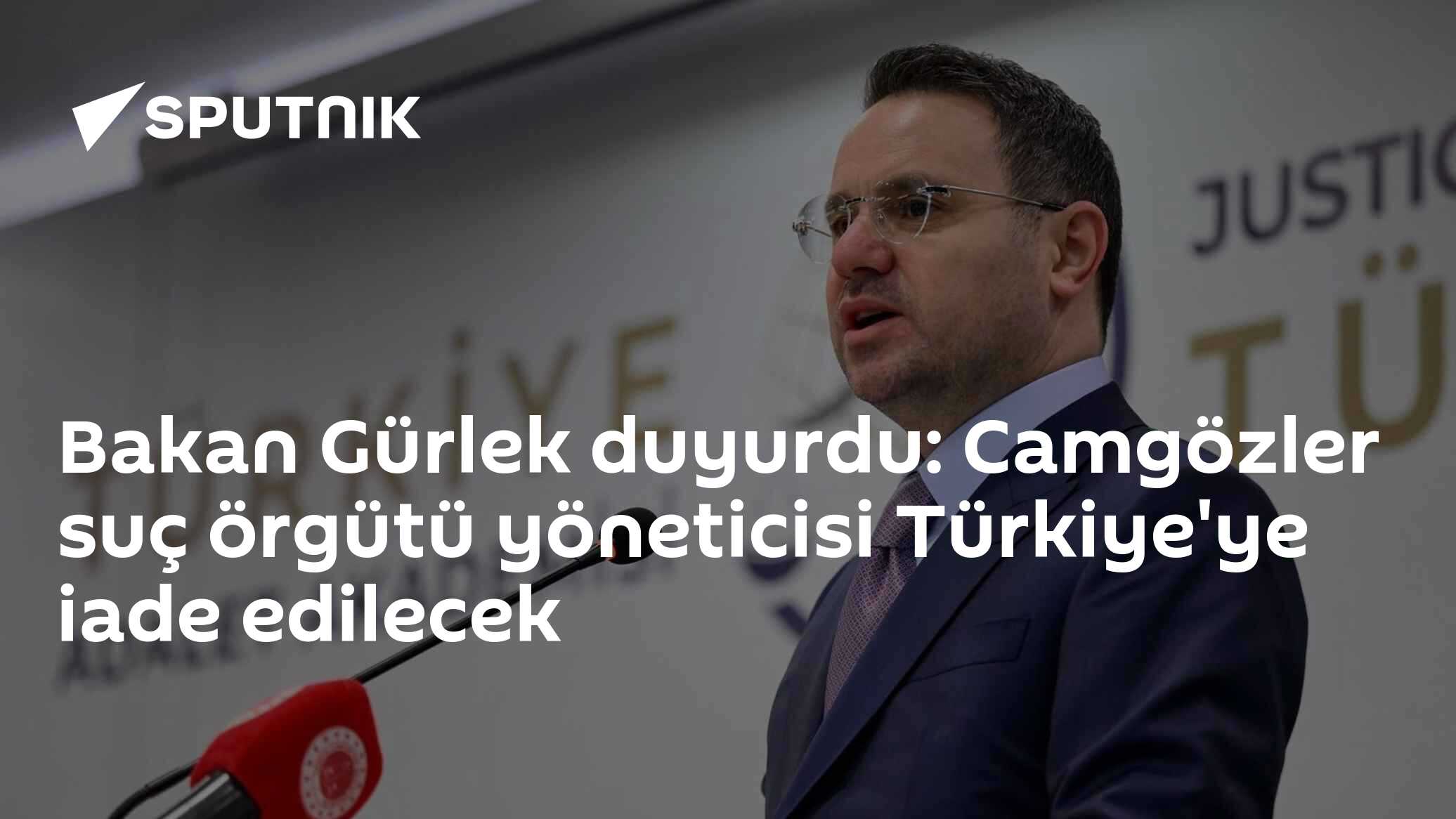 Bakan Gürlek duyurdu: Camgözler suç örgütü yöneticisi Türkiye'ye iade edilecek