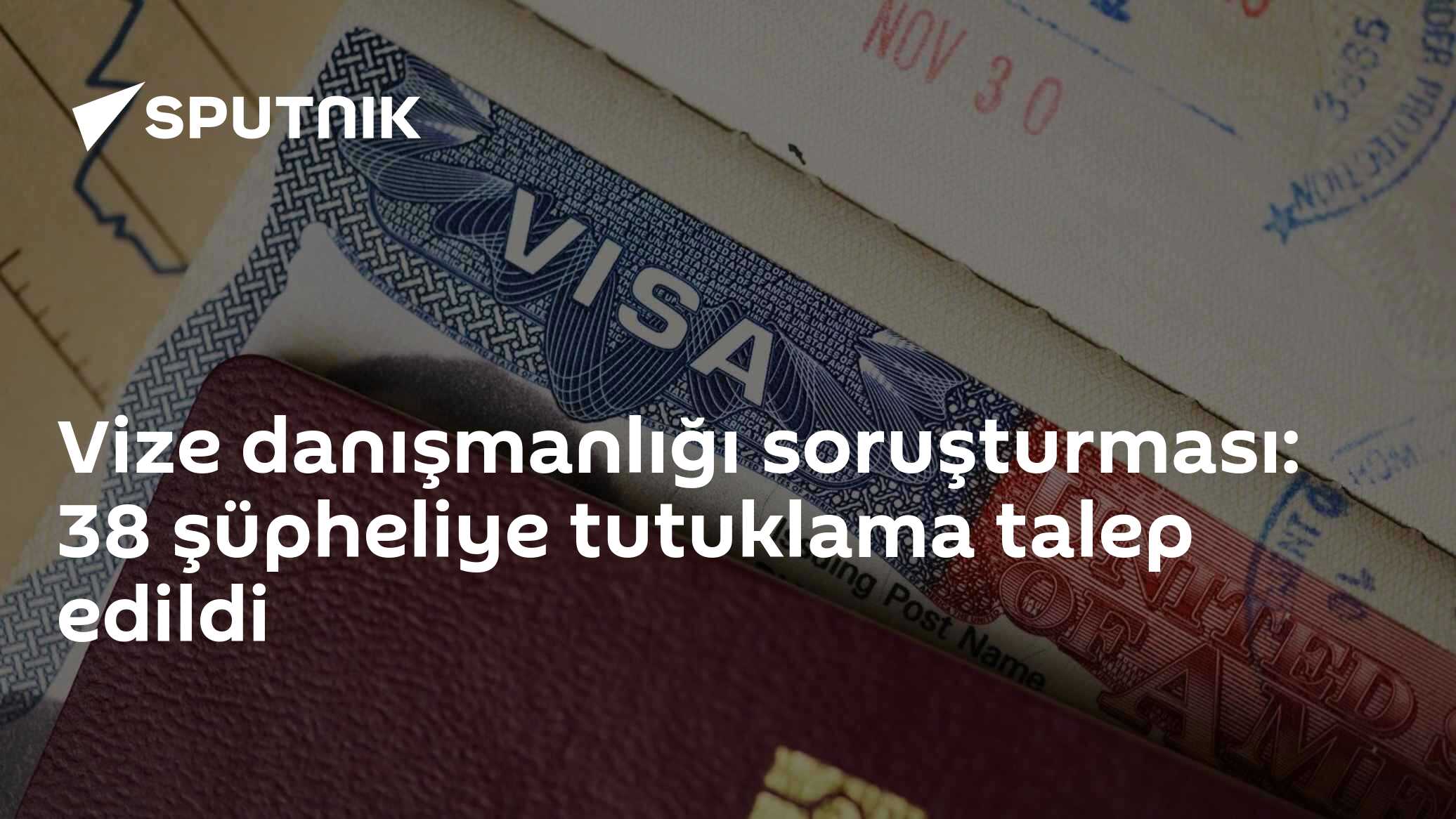Vize danışmanlığı soruşturması: 38 şüpheliye tutuklama talep edildi