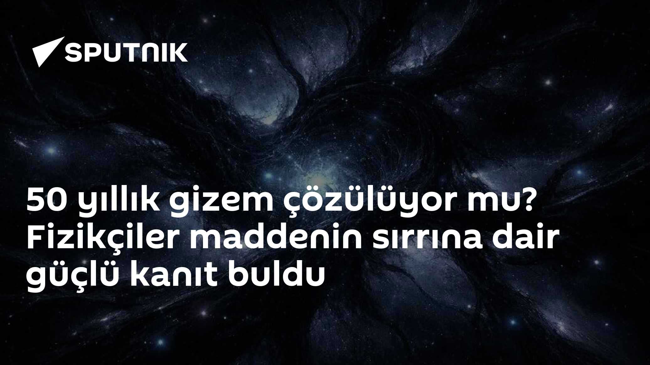 50 yıllık gizem çözülüyor mu? Fizikçiler maddenin sırrına dair güçlü kanıt buldu