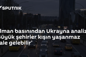 Alman basınından Ukrayna analizi: ‘Büyük şehirler kışın yaşanmaz hale gelebilir’