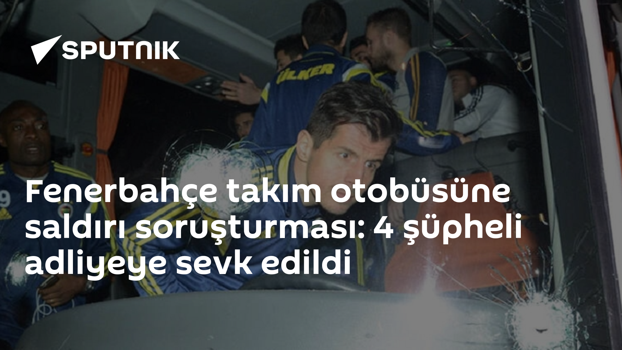 Fenerbahçe takım otobüsüne saldırı soruşturması: 4 şüpheli adliyeye sevk edildi