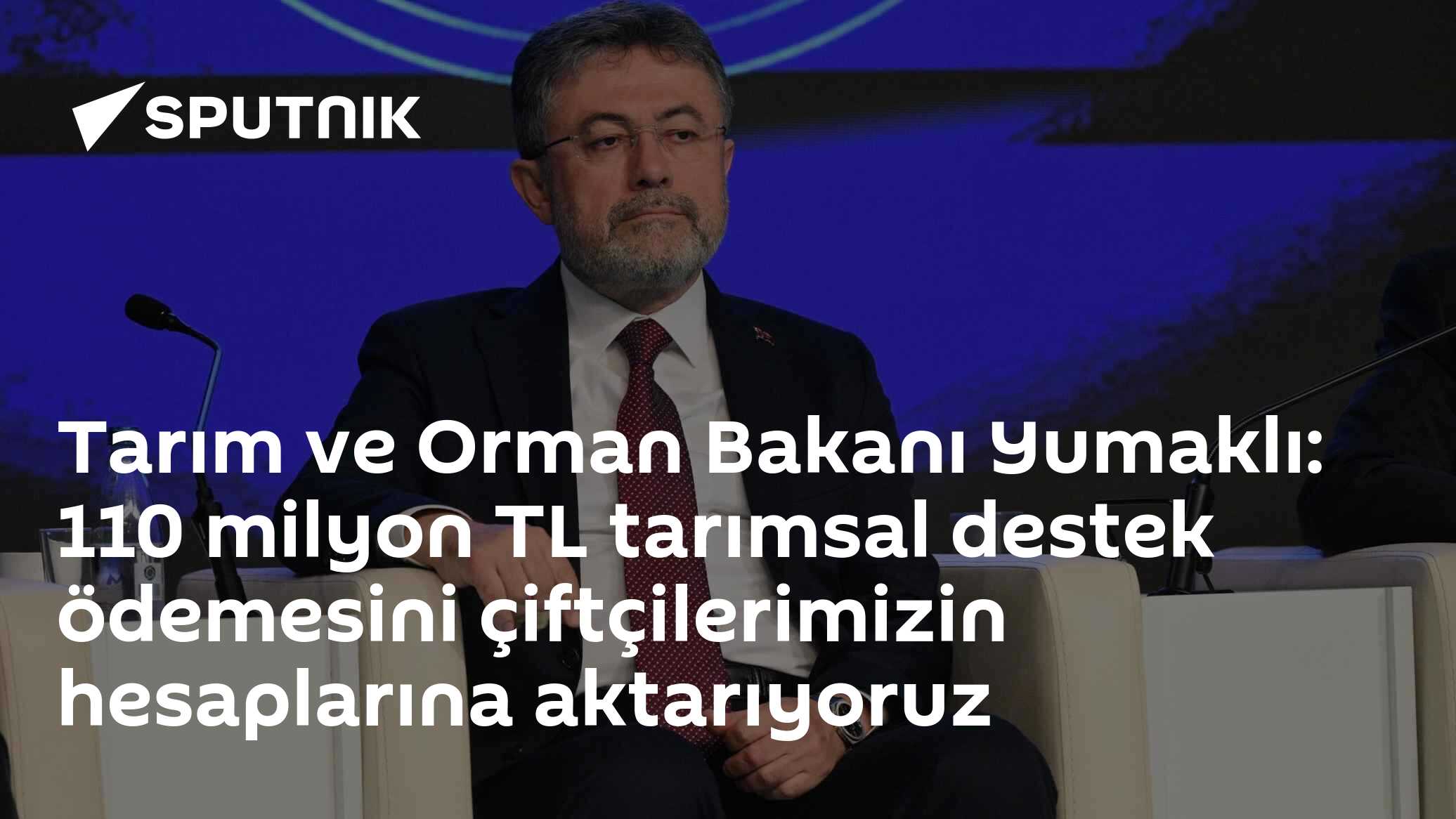 Tarım ve Orman Bakanı Yumaklı: 110 milyon TL tarımsal destek ödemesini çiftçilerimizin hesaplarına aktarıyoruz