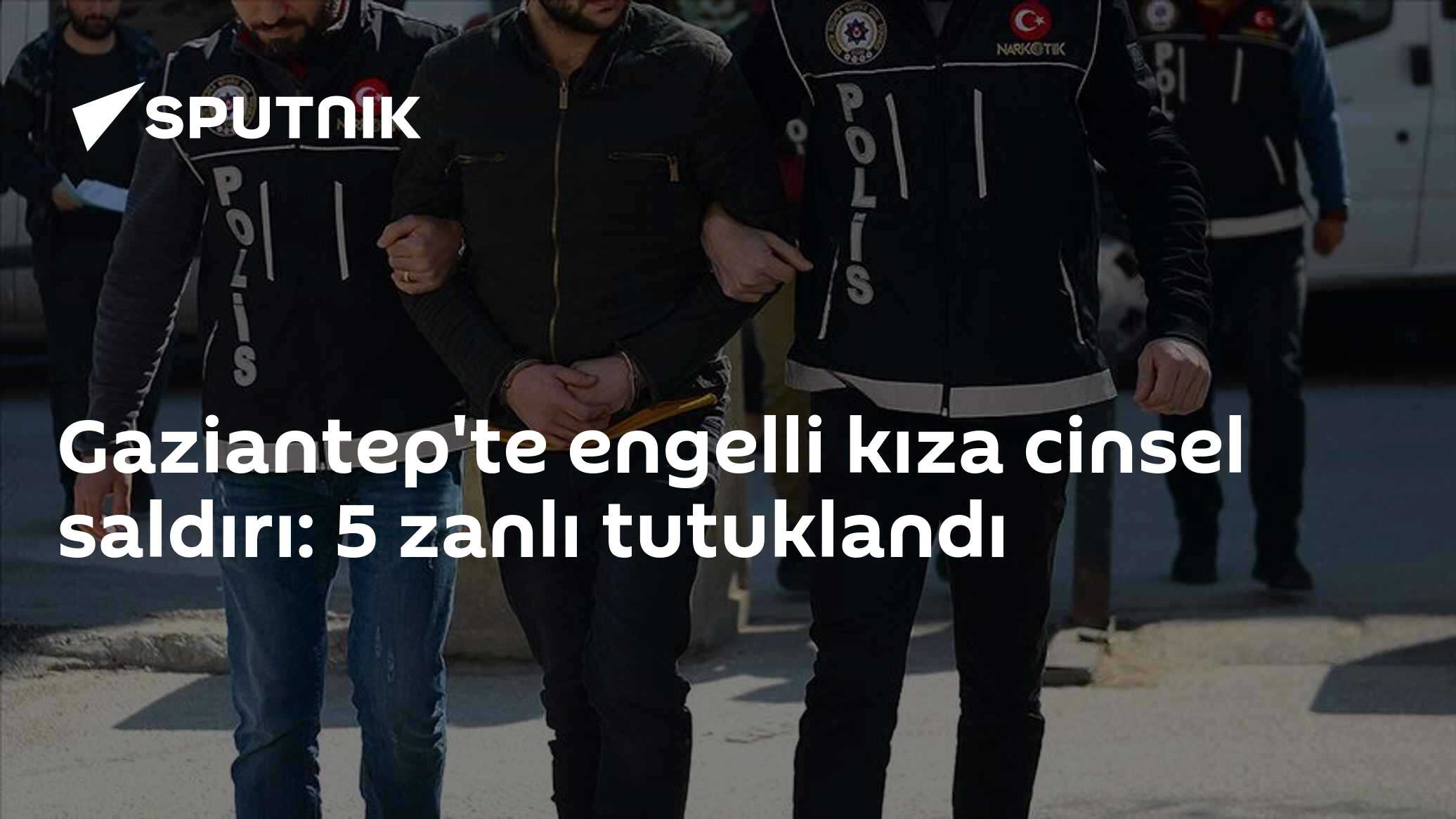 Gaziantep'te engelli kıza cinsel saldırı: 5 zanlı tutuklandı