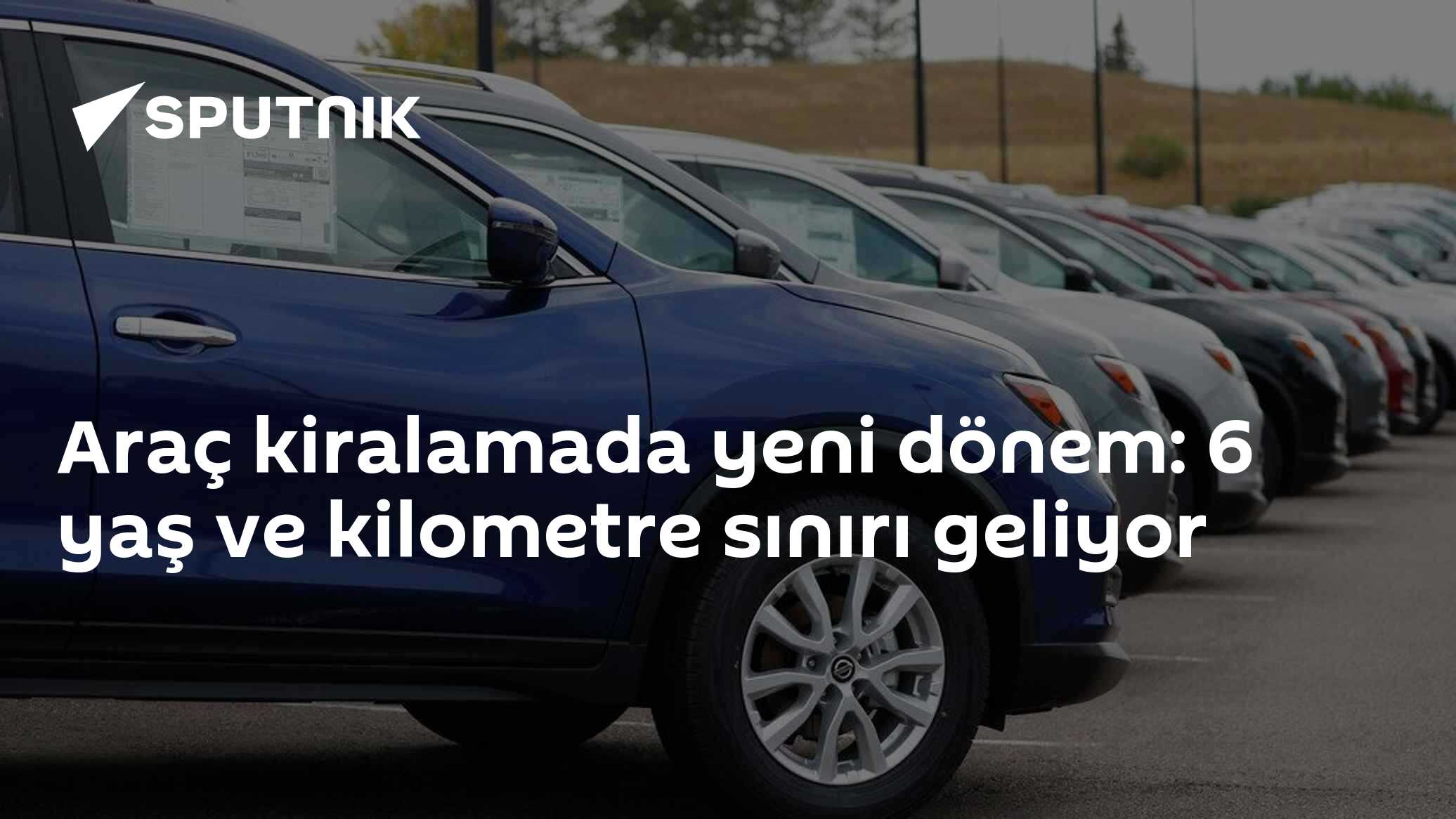 Araç kiralamada yeni dönem: 6 yaş ve kilometre sınırı geliyor