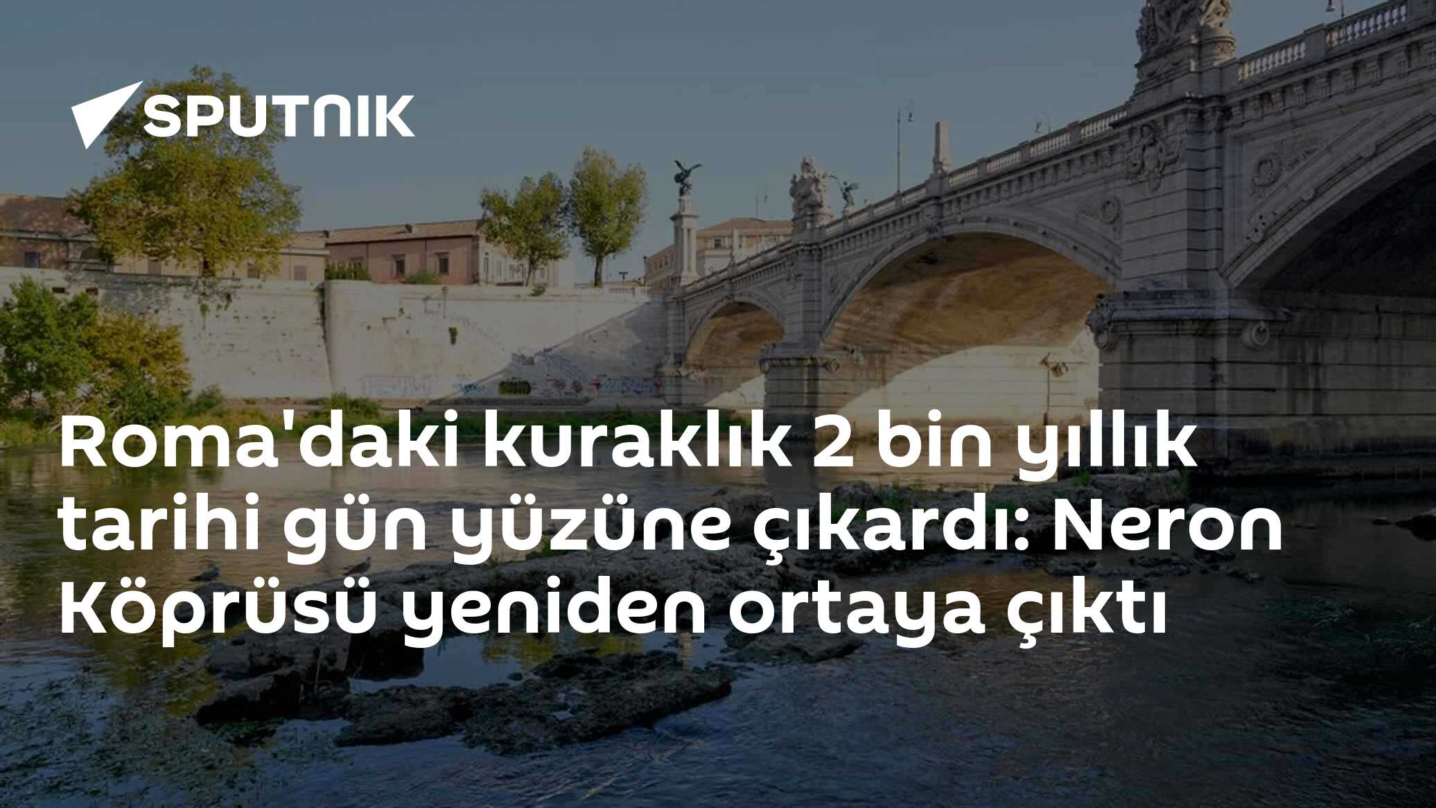 Roma'daki kuraklık 2 bin yıllık tarihi gün yüzüne çıkardı: Neron Köprüsü yeniden ortaya çıktı