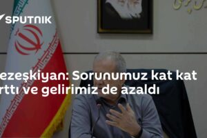 Pezeşkiyan: Sorunumuz kat kat arttı ve gelirimiz de azaldı