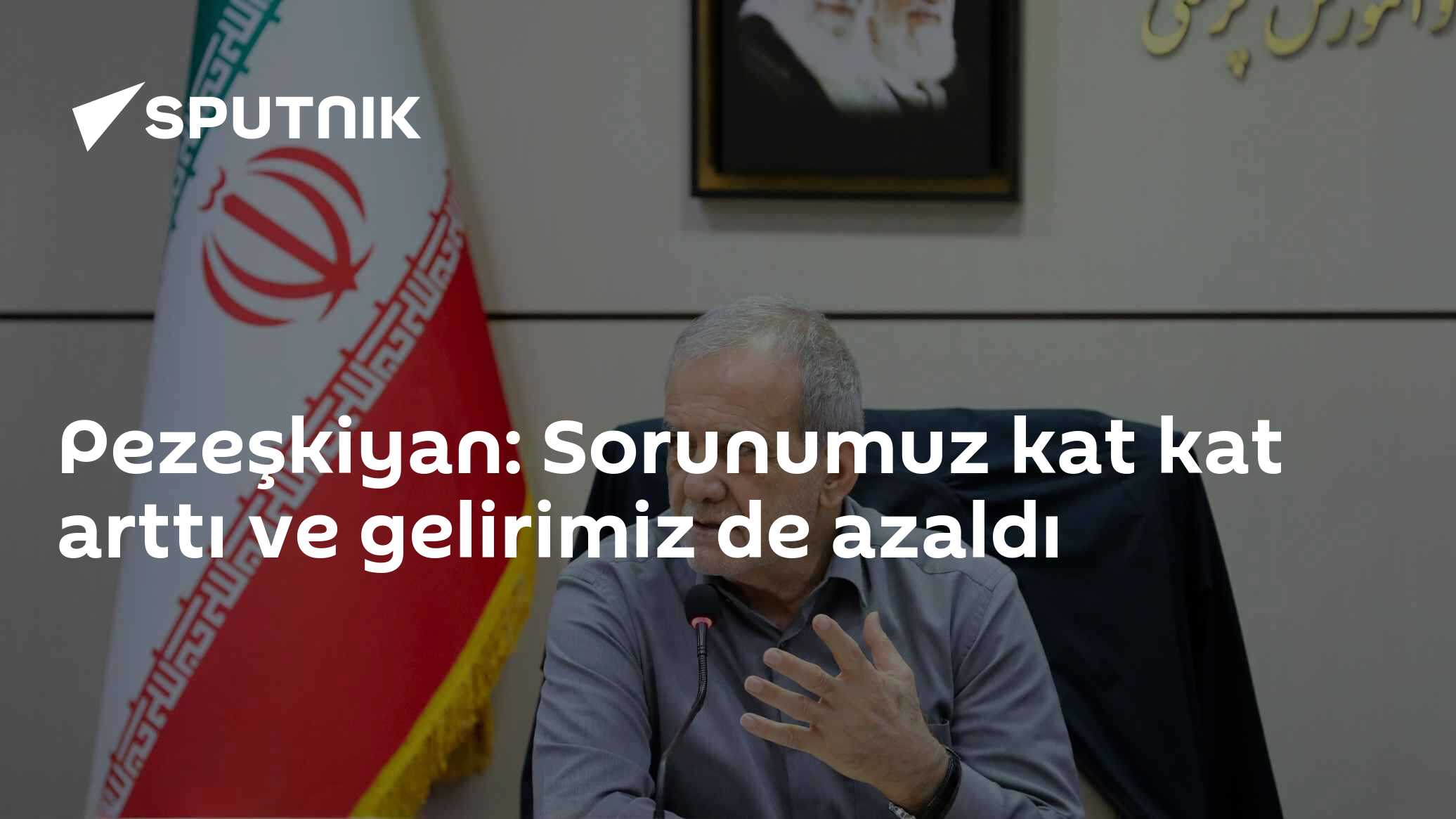 Pezeşkiyan: Sorunumuz kat kat arttı ve gelirimiz de azaldı