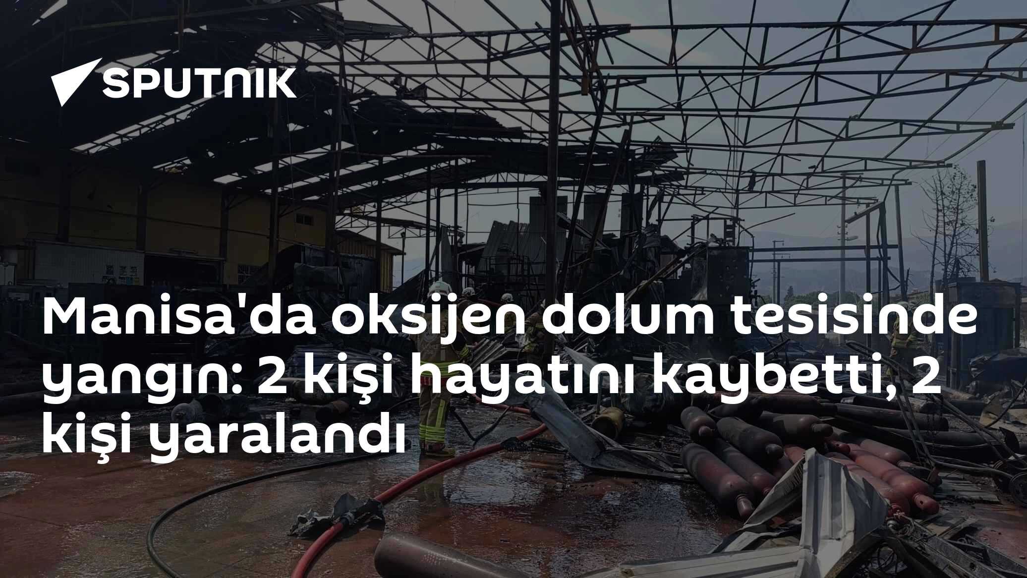 Manisa'da oksijen dolum tesisinde yangın: 2 kişi hayatını kaybetti, 2 kişi yaralandı