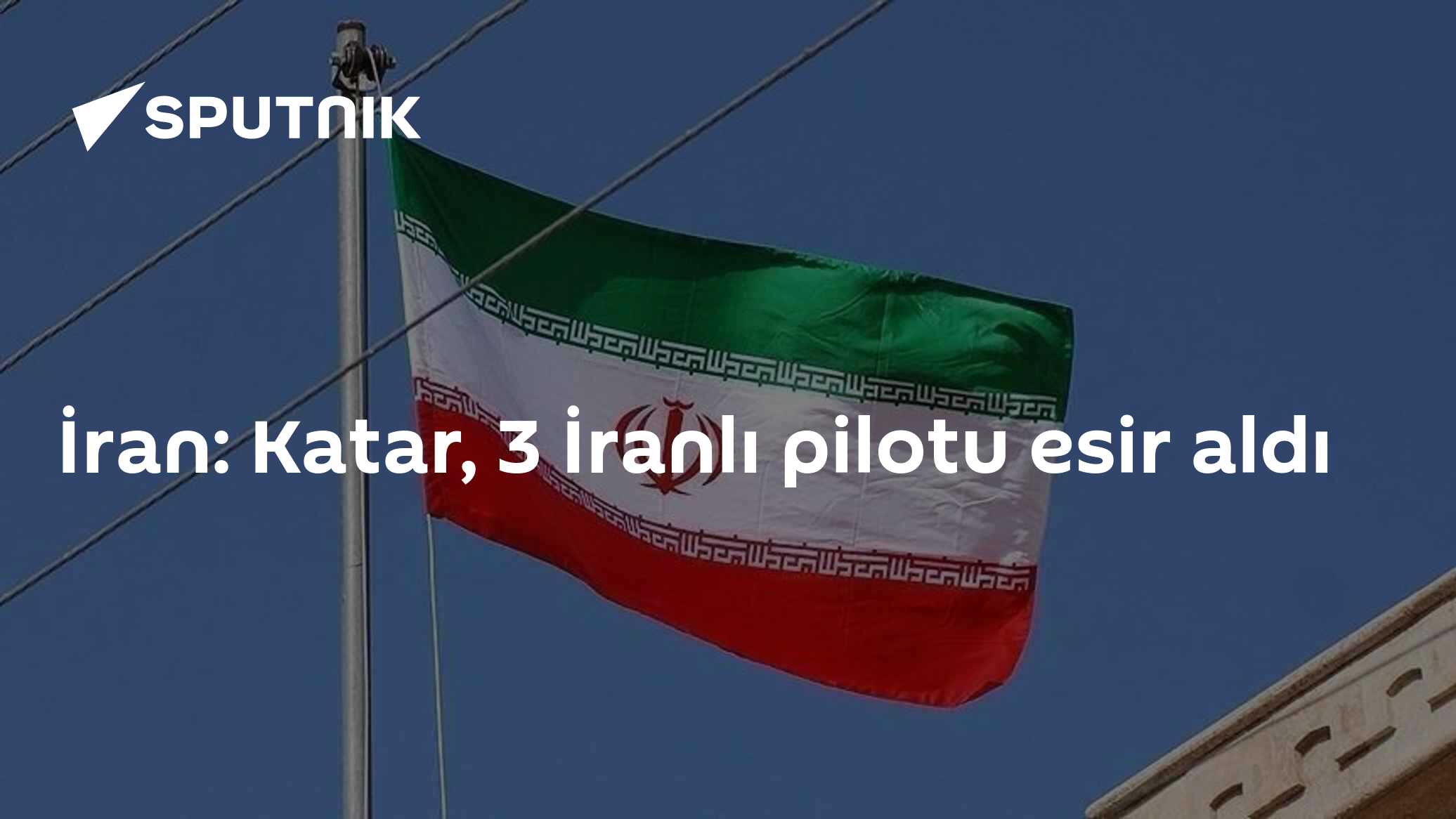 İran: Katar, 3 İranlı pilotu esir aldı