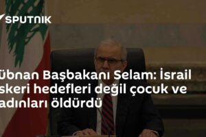 Lübnan Başbakanı Selam: İsrail askeri hedefleri değil çocuk ve kadınları öldürdü
