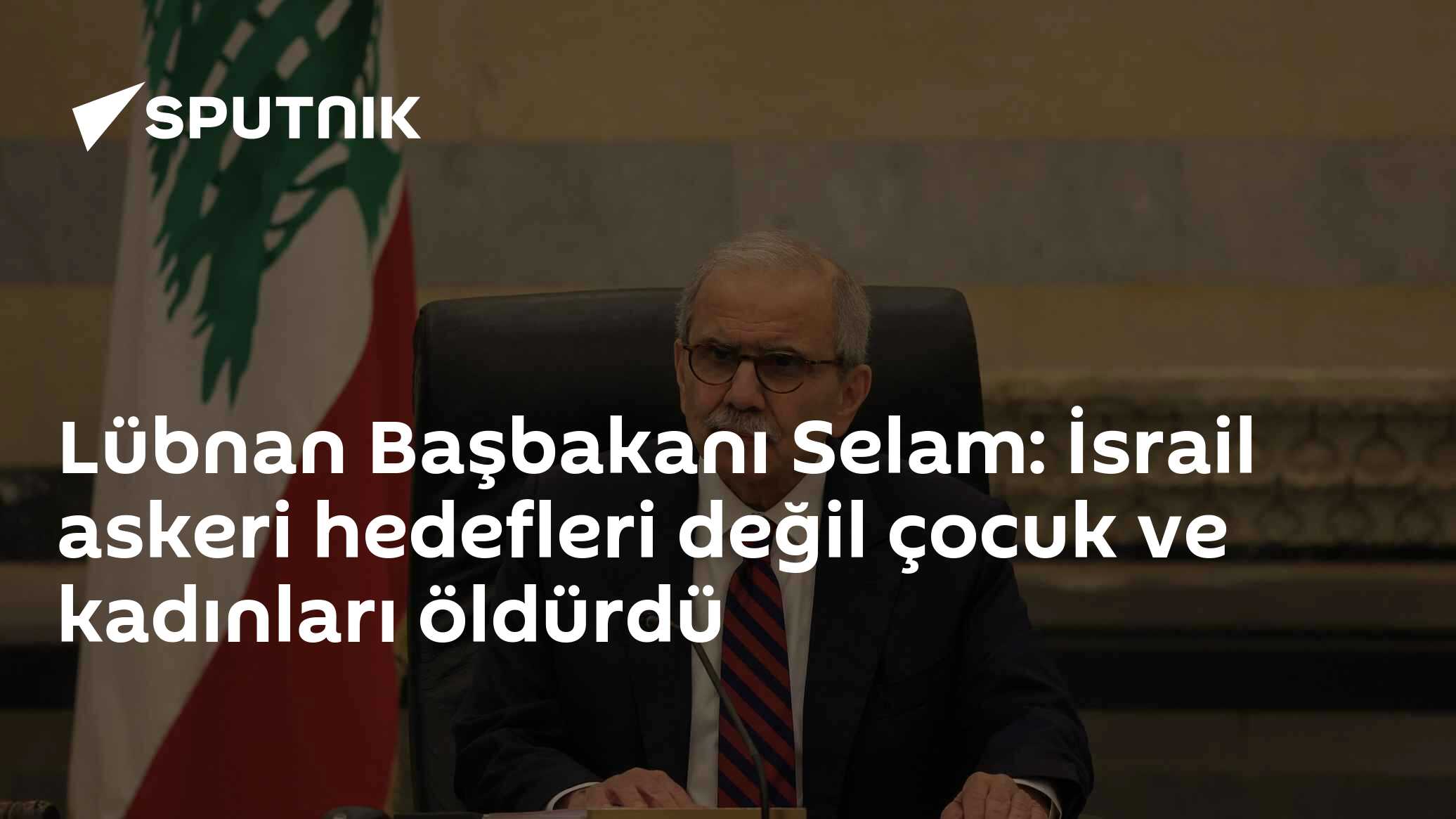 Lübnan Başbakanı Selam: İsrail askeri hedefleri değil çocuk ve kadınları öldürdü