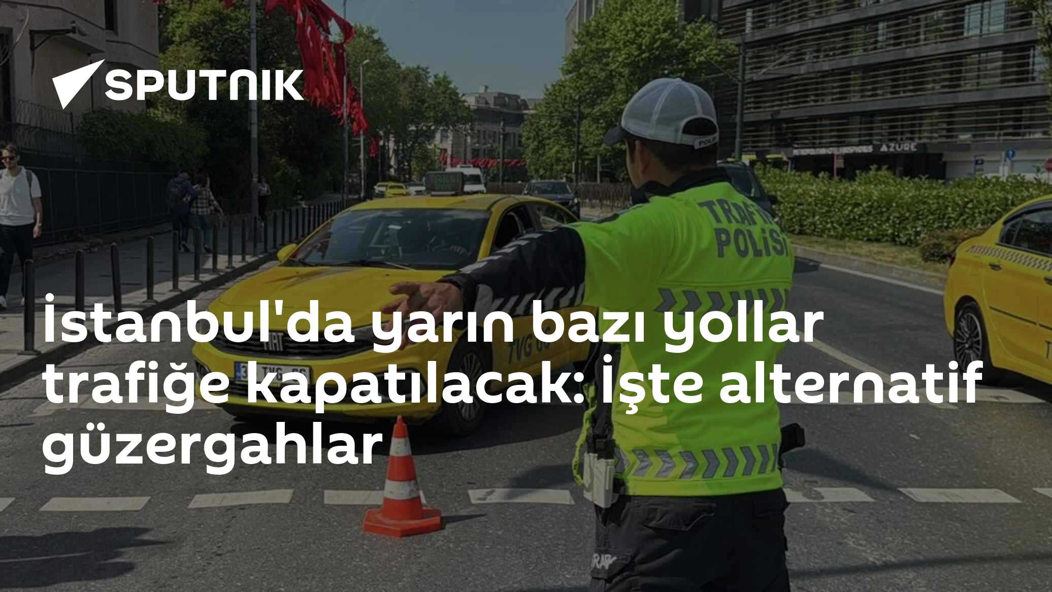 İstanbul'da yarın bazı yollar trafiğe kapatılacak: İşte alternatif güzergahlar