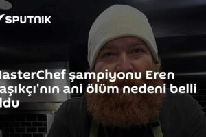 MasterChef şampiyonu Eren Kaşıkçı'nın ani ölüm nedeni belli oldu