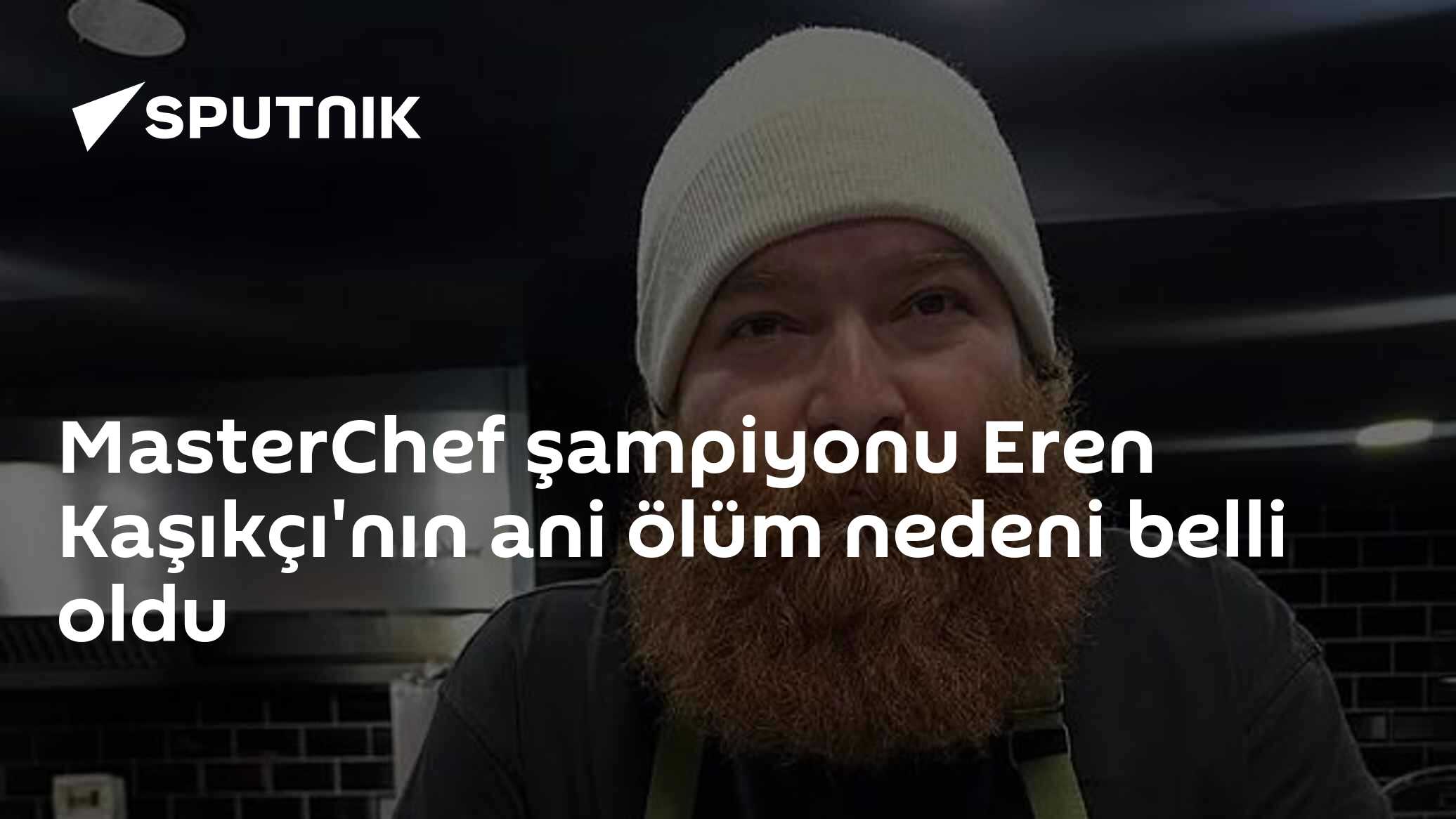 MasterChef şampiyonu Eren Kaşıkçı'nın ani ölüm nedeni belli oldu