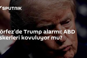 Körfez'de Trump alarmı: ABD askerleri kovuluyor mu?