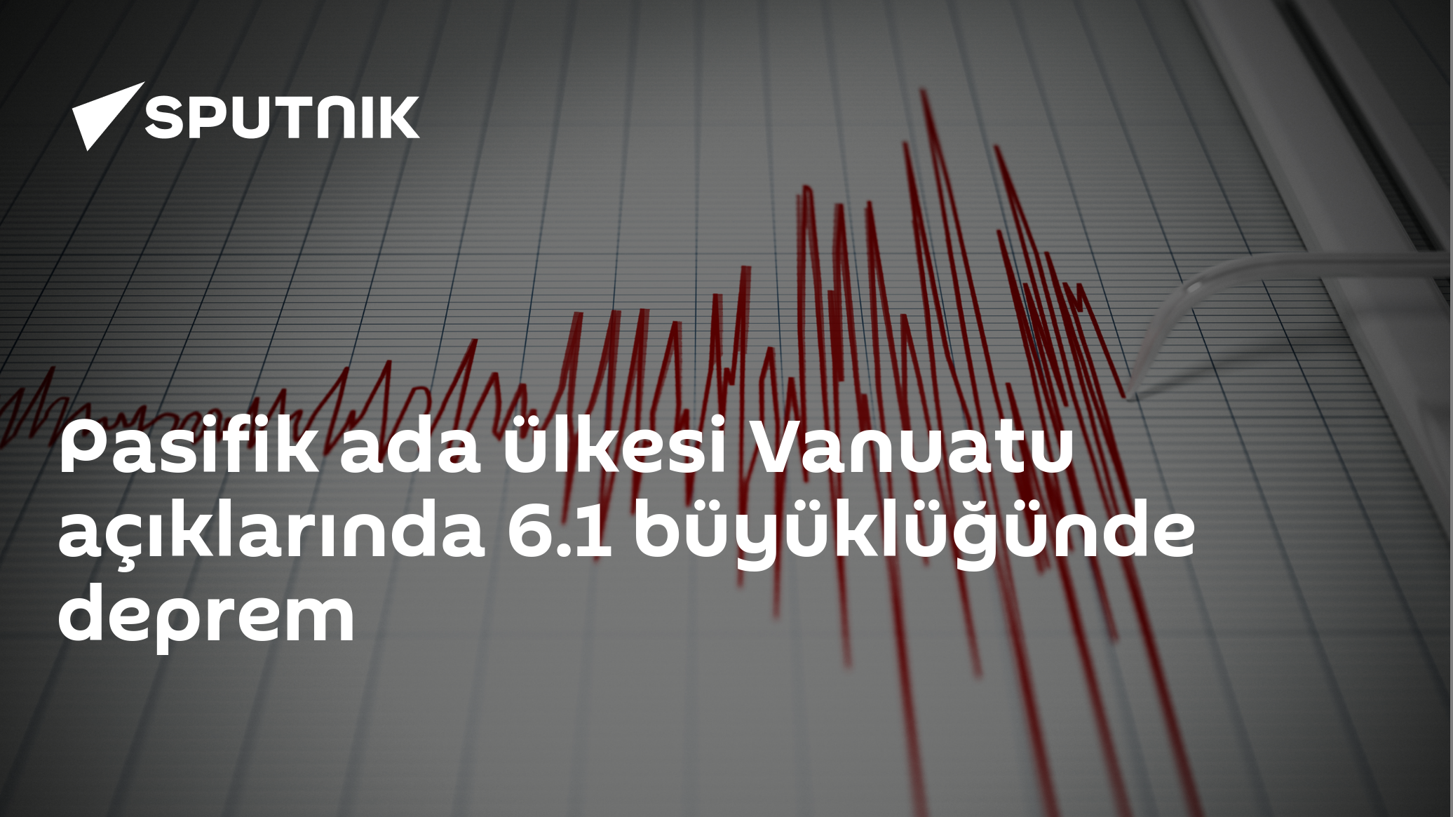 Pasifik ada ülkesi Vanuatu açıklarında 6.1 büyüklüğünde deprem