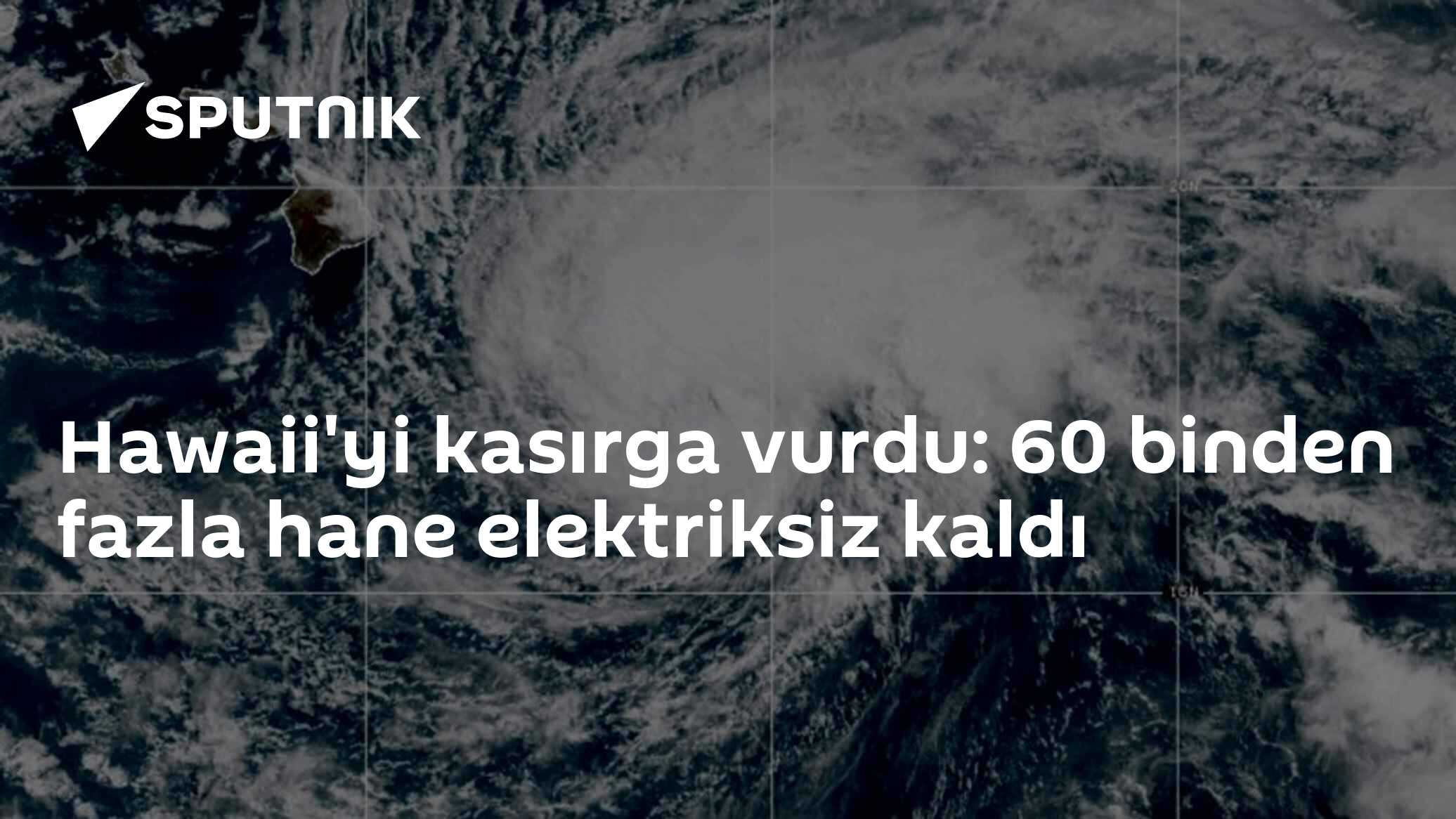 Hawaii'yi kasırga vurdu: 60 binden fazla hane elektriksiz kaldı