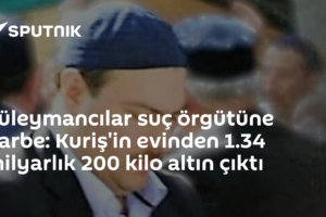 Süleymancılar suç örgütüne darbe: Kuriş'in evinden 1.34 milyarlık 200 kilo altın çıktı