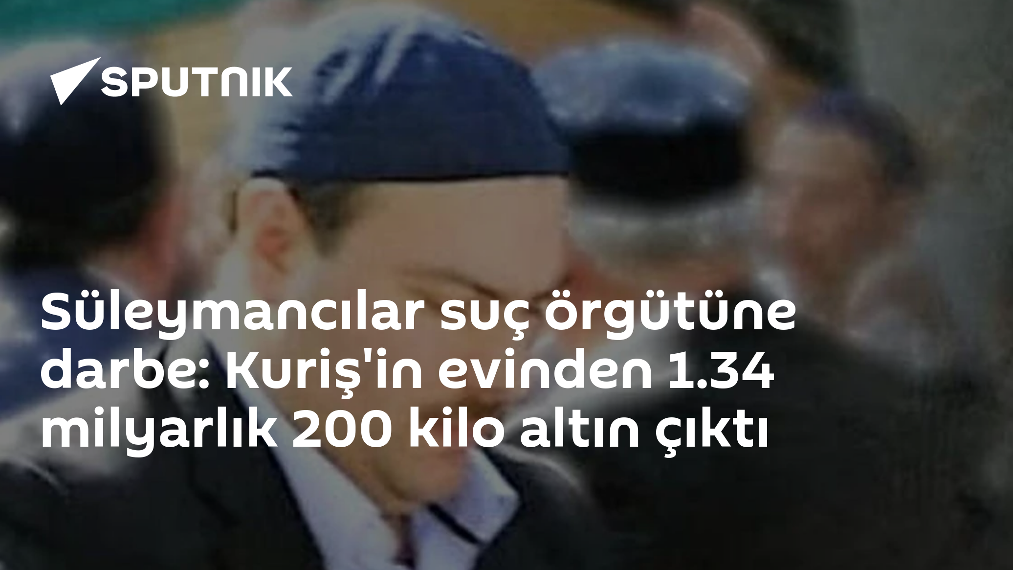 Süleymancılar suç örgütüne darbe: Kuriş'in evinden 1.34 milyarlık 200 kilo altın çıktı