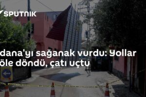 Adana'yı sağanak vurdu: Yollar göle döndü, çatı uçtu