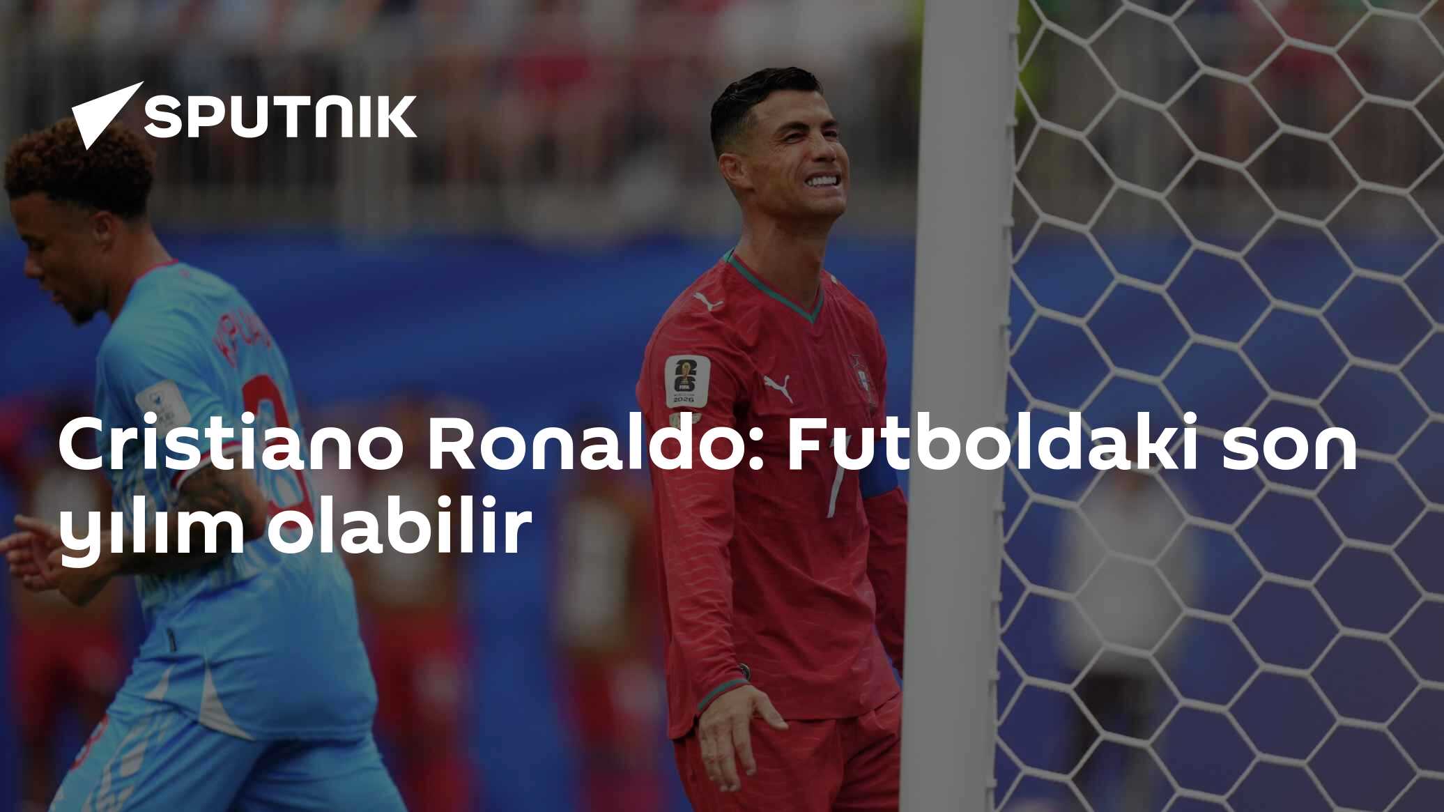 Cristiano Ronaldo: Futboldaki son yılım olabilir