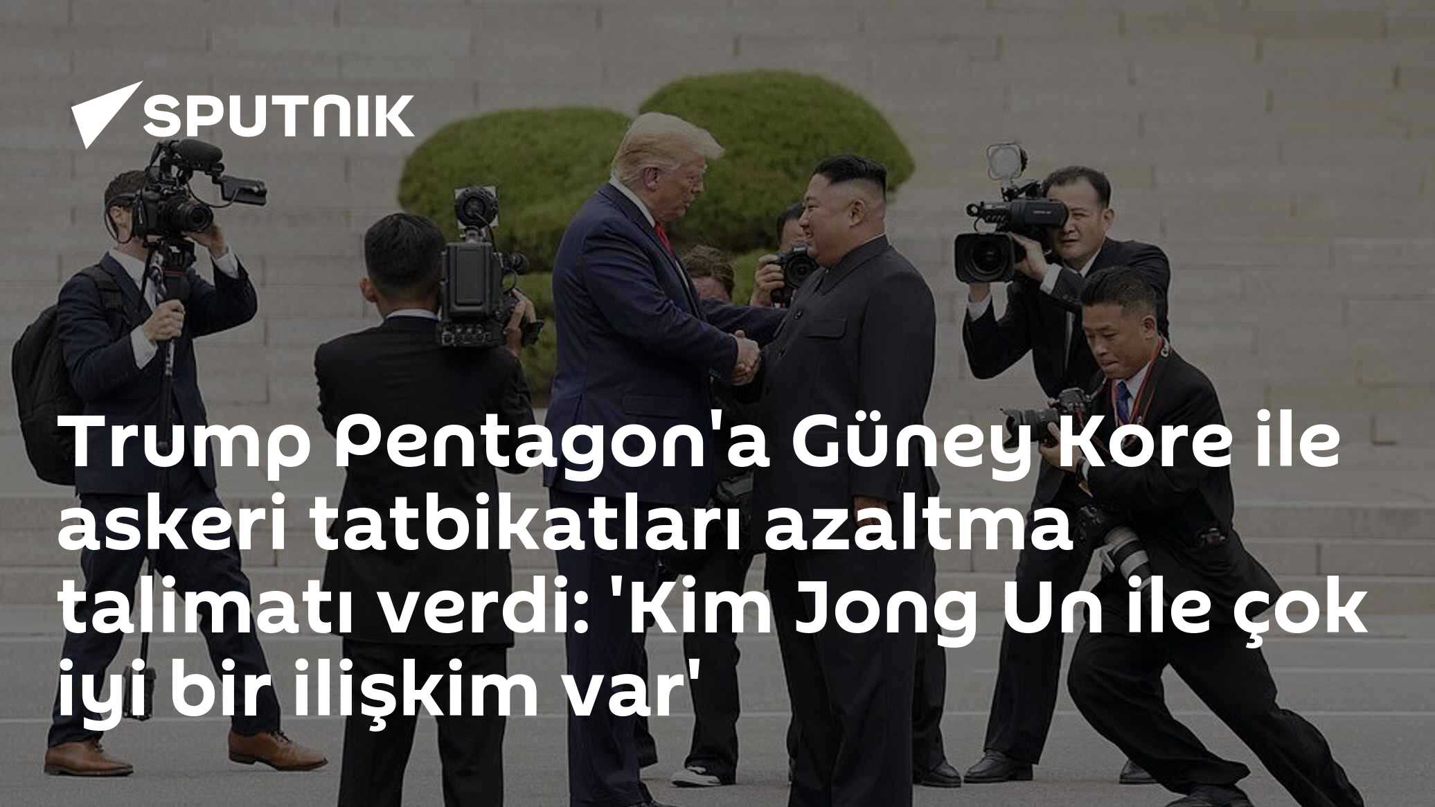 Trump Pentagon'a Güney Kore ile askeri tatbikatları azaltma talimatı verdi: 'Kim Jong Un ile çok iyi bir ilişkim var'