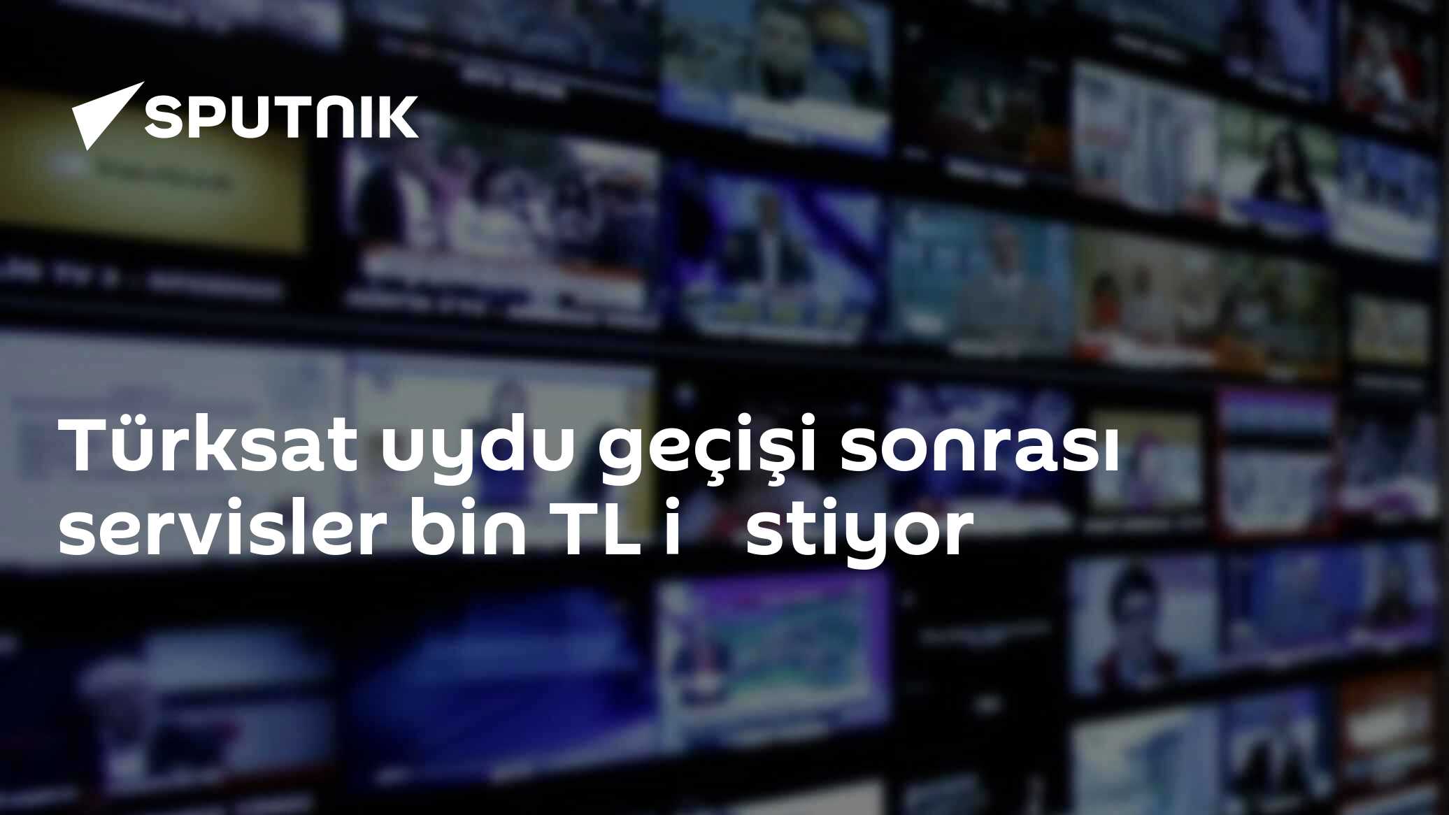 Türksat uydu geçişi sonrası servisler bin TL i̇stiyor