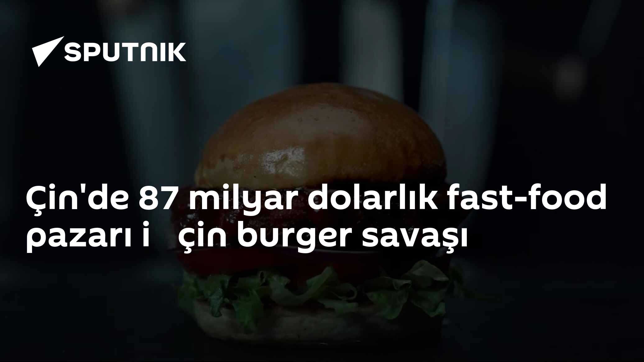 Çin'de 87 milyar dolarlık fast-food pazarı i̇çin burger savaşı