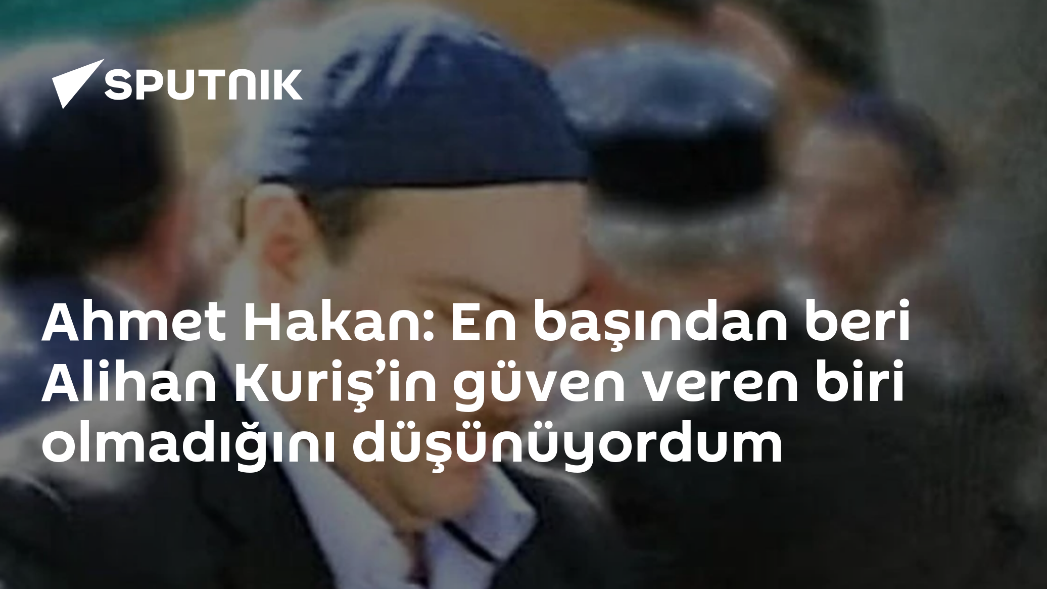 Ahmet Hakan: En başından beri Alihan Kuriş’in güven veren biri olmadığını düşünüyordum