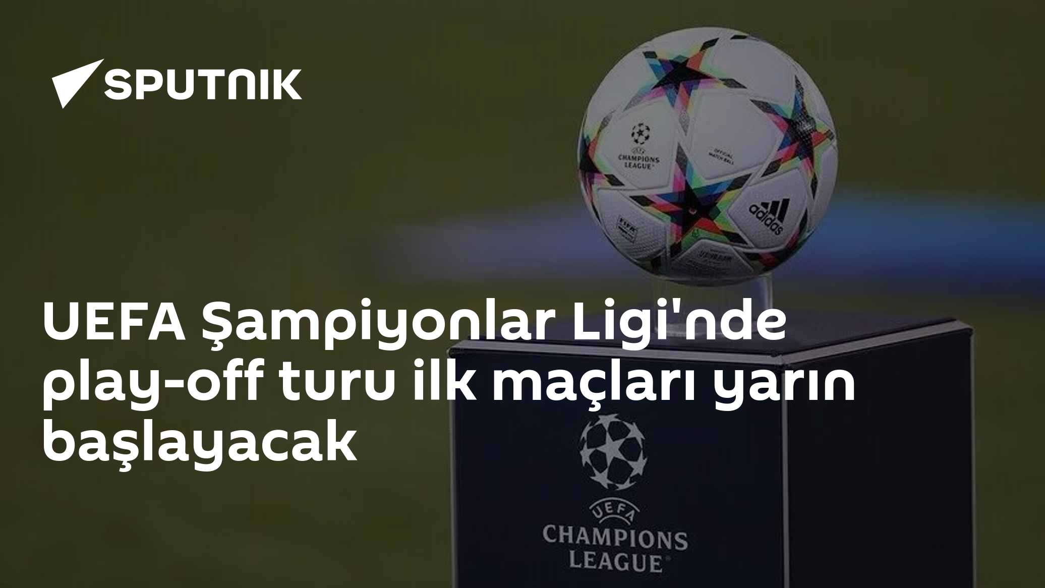 UEFA Şampiyonlar Ligi'nde play-off turu ilk maçları yarın başlayacak