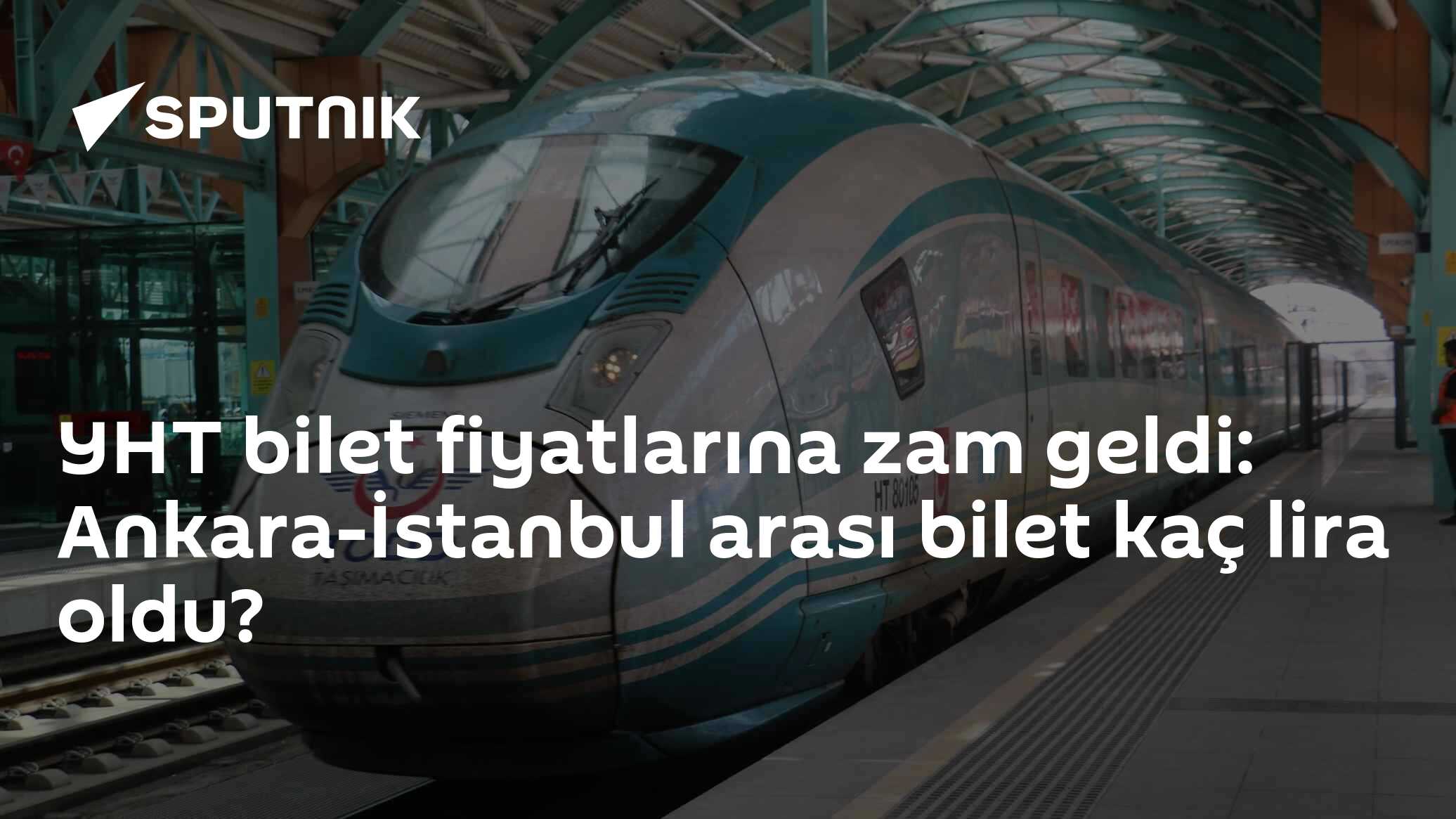 YHT bilet fiyatlarına zam geldi: Ankara-İstanbul arası bilet kaç lira oldu?