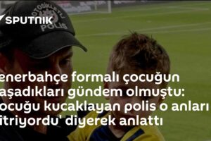 Fenerbahçe formalı çocuğun yaşadıkları gündem olmuştu: Çocuğu kucaklayan polis o anları 'titriyordu' diyerek anlattı