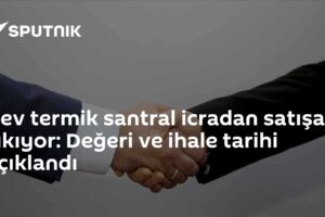 Dev termik santral icradan satışa çıkıyor: Değeri ve ihale tarihi açıklandı
