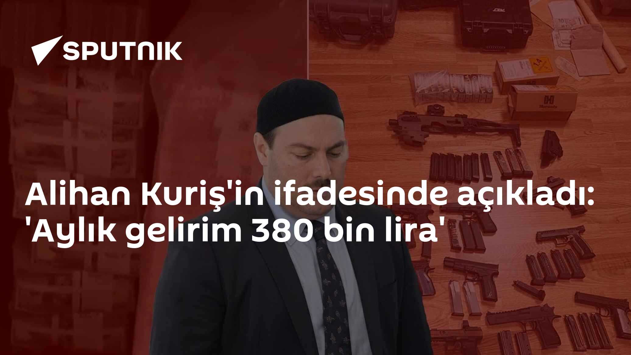 Alihan Kuriş'in ifadesinde açıkladı: 'Aylık gelirim 380 bin lira'