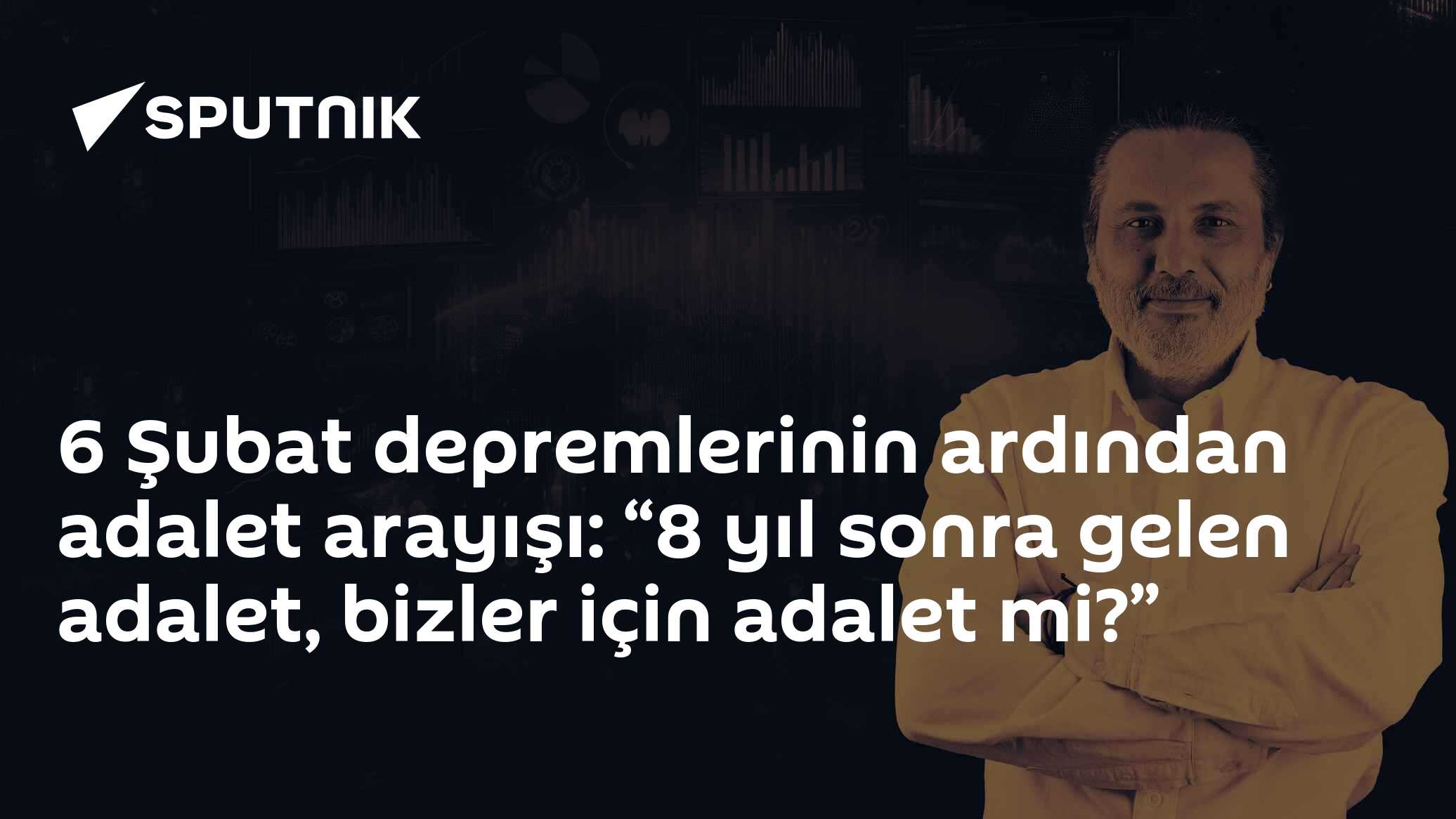 6 Şubat depremlerinin ardından adalet arayışı: “8 yıl sonra gelen adalet, bizler için adalet mi?”