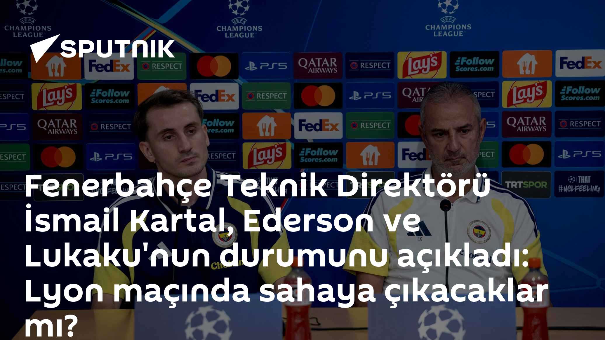 Fenerbahçe Teknik Direktörü İsmail Kartal, Ederson ve Lukaku'nun durumunu açıkladı: Lyon maçında sahaya çıkacaklar mı?
