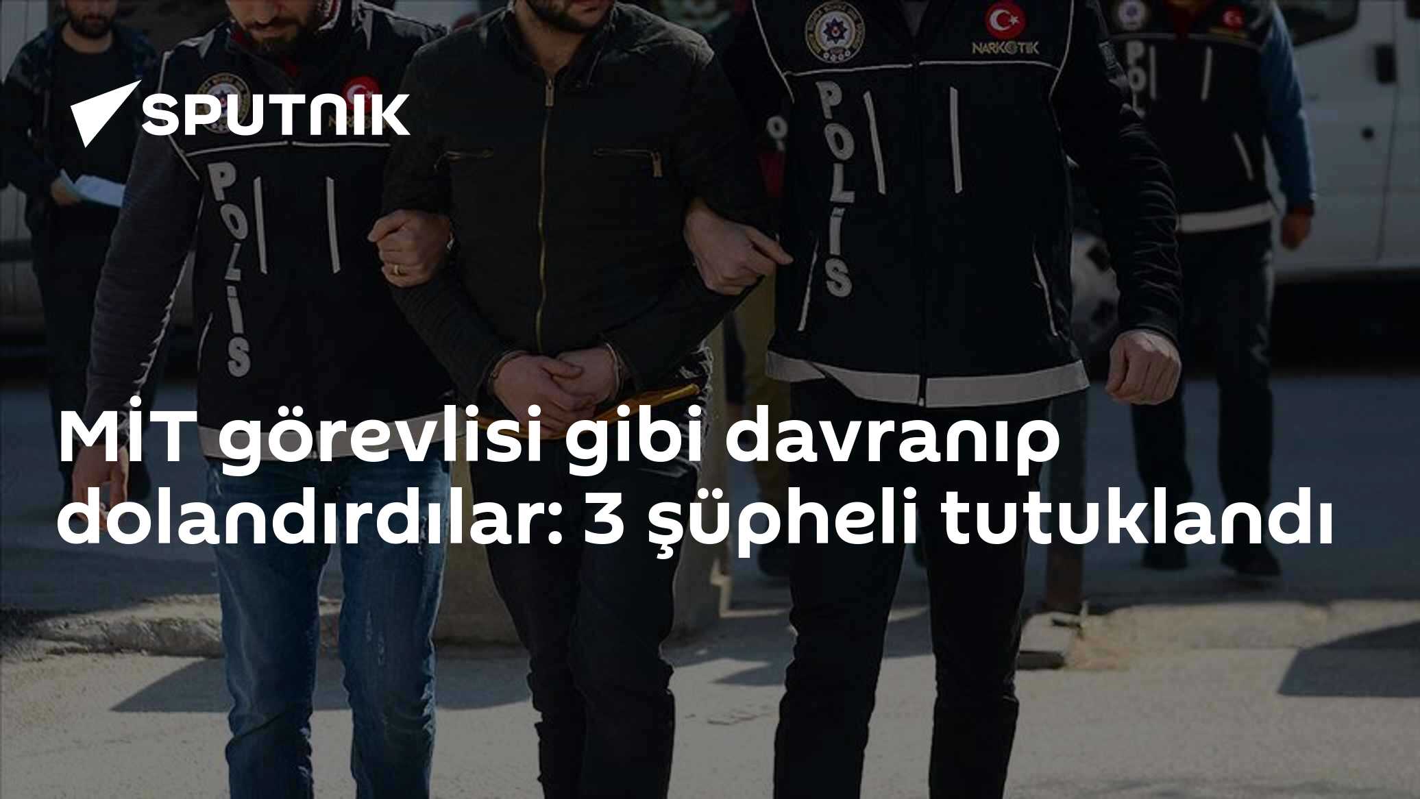 MİT görevlisi gibi davranıp dolandırdılar: 3 şüpheli tutuklandı