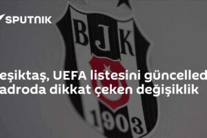 Beşiktaş, UEFA listesini güncelledi: Kadroda dikkat çeken değişiklik